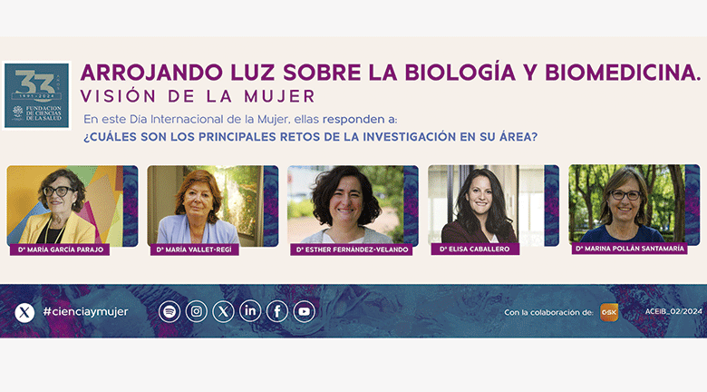 La Fundación de Ciencias de la Salud presenta el ciclo ´Arrojando luz sobre la Biología y Biomedicina. Una visión de mujer´