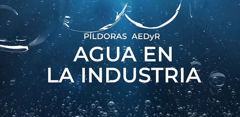 Nueva píldora de AEDyR: desalación, reutilización e hidrógeno verde para el agua en la industria del futuro