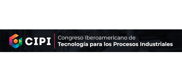 Congreso iberoamericano de tecnología para el proceso industrial (CIPI)