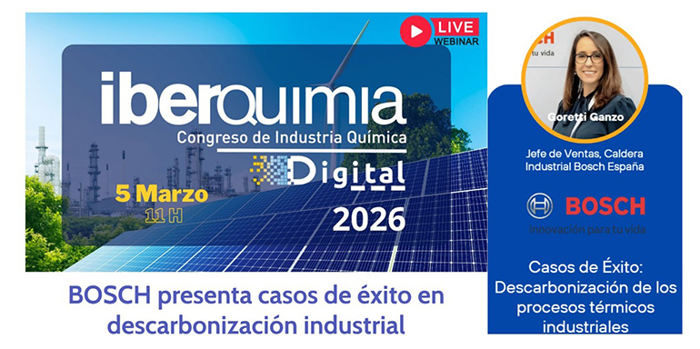 BOSCH presentará el 5 de marzo en Iberquimia DIGITAL nuevos casos de éxito en torno a la descarbonización industrial