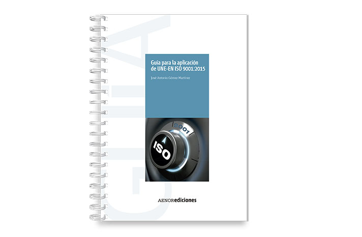 Aenor publica una guía para la aplicación de UNE-EN ISO 9001:2015 ...